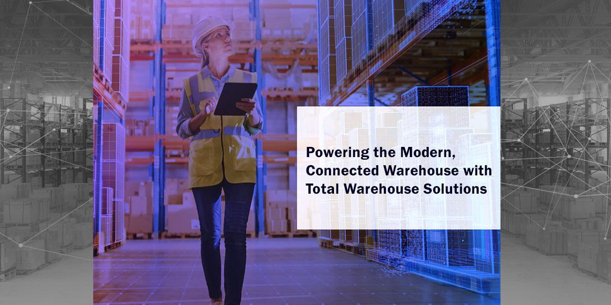 eBook: Powering the Modern, Connected Warehouse with Total Warehouse Solutions
